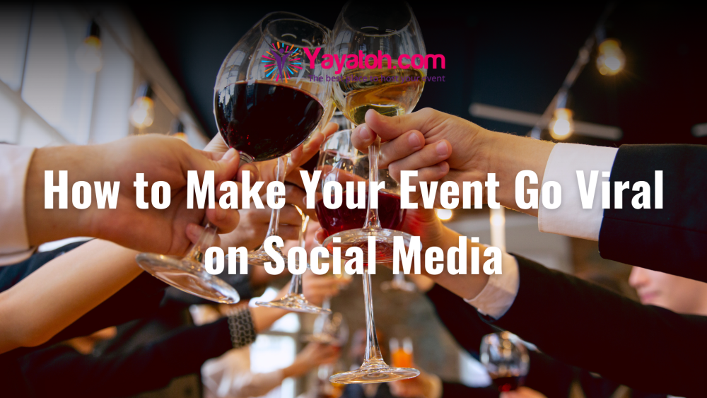 How to Make Your Event Go Viral on Social Media